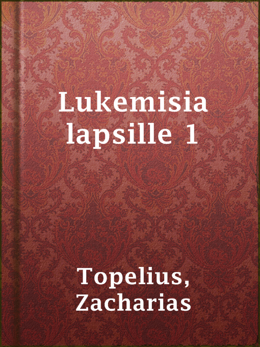 Title details for Lukemisia lapsille 1 by Zacharias Topelius - Available